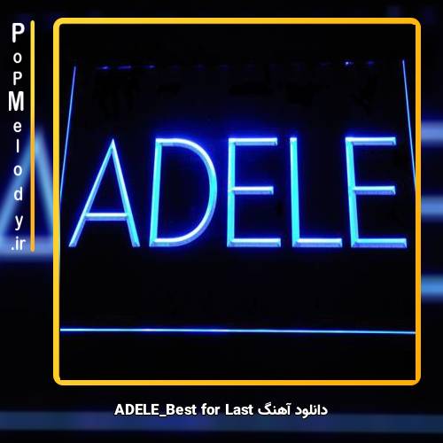 دانلود آهنگ ADELE Best for Last
